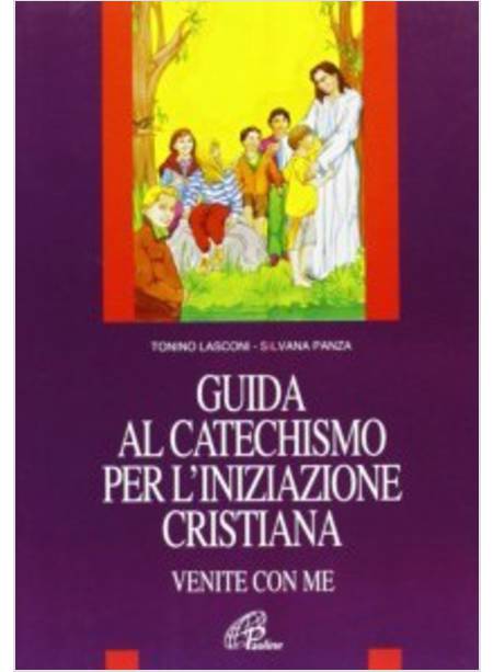 VENITE CON ME GUIDA AL CATECHISMO PER L'INIZIAZIONE CRISTIANA