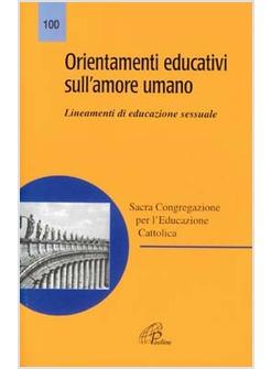 ORIENTAMENTI EDUCATIVI SULL'AMORE UMANO LINEAMENTI DI EDUCAZIONE SESSUALE