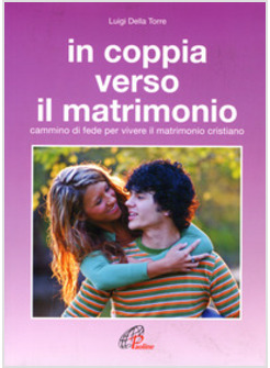 IN COPPIA VERSO IL MATRIMONIO CAMMINO DI FEDE PER VIVERE IL MATRIMONIO