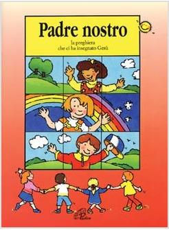 PADRE NOSTRO LA PREGHIERA CHE CI HA INSEGNATO GESU'