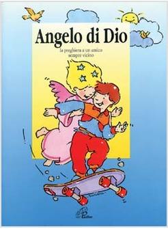 ANGELO DI DIO LA PREGHIERA A UN AMICO SEMPRE VICINO