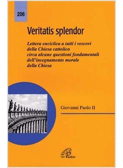 VERITATIS SPLENDOR LETTERA ENCICLICA DI GIOVANNI PAOLO II A TUTTI I VESCOVI