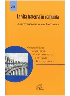 LA VITA FRATERNA IN COMUNITA' CONGREGATIV NOS IN UNUM CHRISTI AMOR