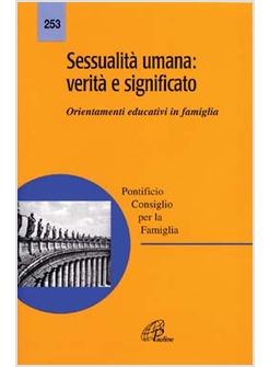 SESSUALITA' UMANA VERITA' E SIGNIFICATO ORIENTAMENTI EDUCATIVI IN FAMIGLIA