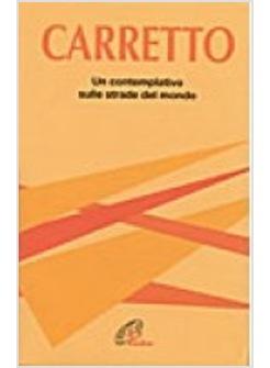 CARRETTO UN CONTEMPLATIVO SULLE STRADE DEL MONDO