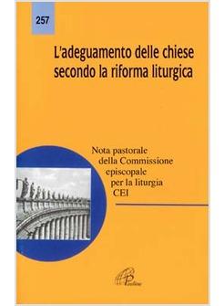 ADEGUAMENTO DELLE CHIESE SECONDO LA RIFORMA LITURGICA NOTA PASTORALE (L')