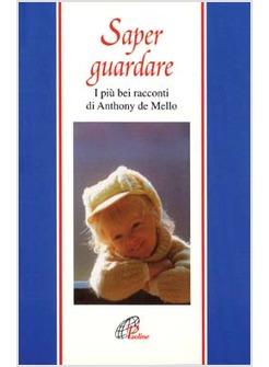 SAPER GUARDARE I PIU' BEI RACCONTI DI ANTHONY DE MELLO