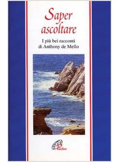 SAPER ASCOLTARE I PIU' BEI RACCONTI DI ANTHONY DE MELLO