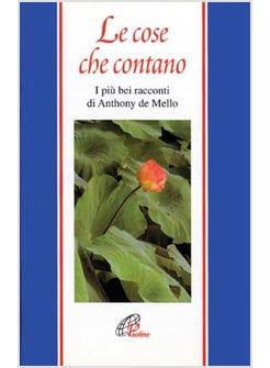 COSE CHE CONTANO I PIU' BEI RACCONTI DI ANTHONY DE MELLO (LE)