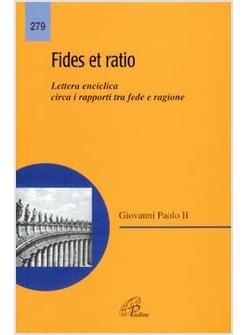 FIDES ET RATIO LETTERA ENCICLICA CIRCA I RAPPORTI TRA FEDE E RAGIONE