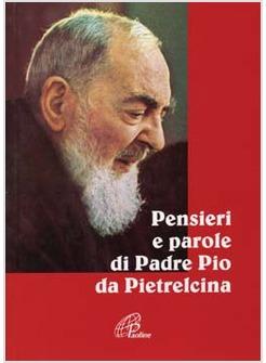 PENSIERI E PAROLE DI PADRE PIO DA PIETRELCINA