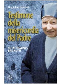 TESTIMONE DELLA MISERICORDIA DEL PADRE SUOR ERMINIA BRUNETTI