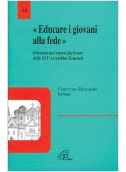 EDUCARE I GIOVANI ALLA FEDE ORIENTAMENTI EMERSI DAI LAVORI DELLA 45ª ASSEMBLEA