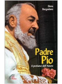 PADRE PIO IL PROFUMO DELL'AMORE