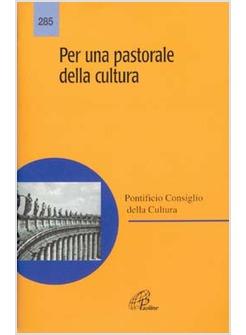 PER UNA PASTORALE DELLA CULTURA