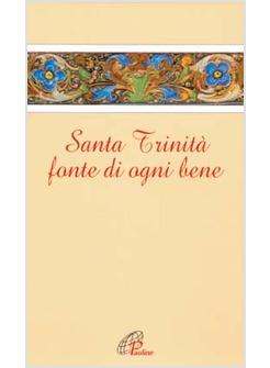 SANTA TRINITA' FONTE DI OGNI BENE