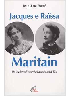 JACQUES E RAISSA MARITAIN I MENDICANTI DEL CIELO