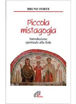 PICCOLA MISTAGOGIA INTRODUZIONE SPIRITUALE ALLA FEDE