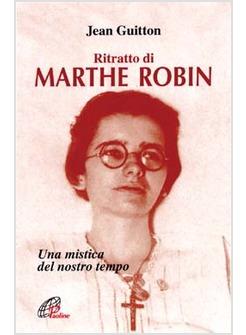 RITRATTO DI MARTHE ROBIN UNA MISTICA DEL NOSTRO TEMPO