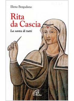 RITA DA CASCIA LA SANTA DI TUTTI