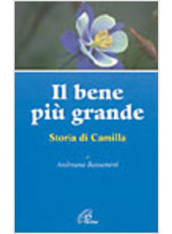 BENE PIU' GRANDE STORIA DI CAMILLA (IL)