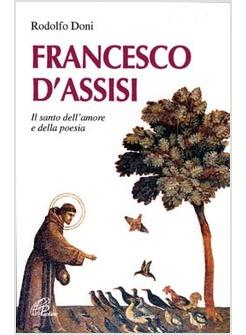 FRANCESCO D'ASSISI IL SANTO DELL'AMORE E DELLA POESIA