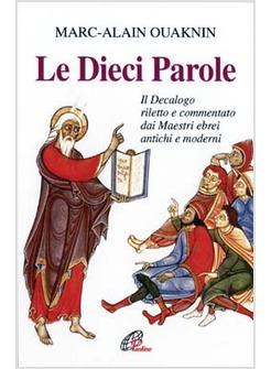 DIECI PAROLE IL DECALOGO RILETTO E COMMENTATO DA MAESTRI EBREI ANTICHI E (LE)