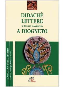 DIDACHE' LETTERE DI IGNAZIO D'ANTIOCHIA A DIOGNETO