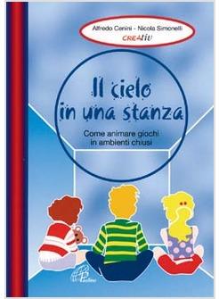 CIELO IN UNA STANZA COME ANIMARE GIOCHI IN AMBIENTI CHIUSI (IL)