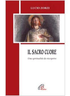 SACRO CUORE UNA SPIRITUALITA' DA RISCOPRIRE (IL)