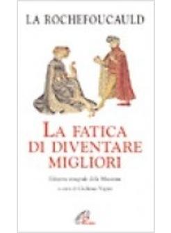 FATICA DI DIVENTARE MIGLIORI (LA)