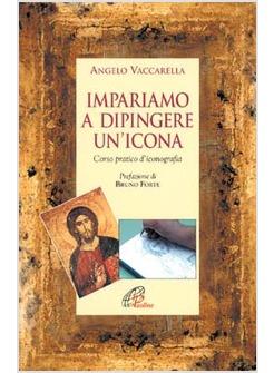 IMPARIAMO A DIPINGERE UN'ICONA CORSO PRATICO D'ICONOGRAFIA