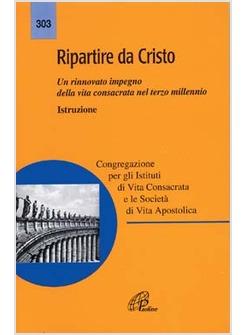 RIPARTIRE DA CRISTO UN RINNOVATO IMPEGNO DELLA VITA CONSACRATA NEL TERZO