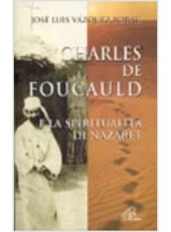 CHARLES DE FOUCAULD E LA SPIRITUALITA' DI NAZARET