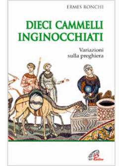 DIECI CAMMELLI INGINOCCHIATI.  VARIAZIONI SULLA PREGHIERA
