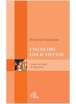 INCONTRO CON IL VIVENTE - LECTIO SUI BRANI DI GIOVANNI