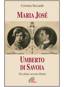 MARIA JOSé UMBERTO DI SAVOIA GLI ULTIMI SOVRANI D'ITALIA