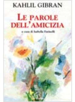 PAROLE DELL'AMICIZIA (LE)