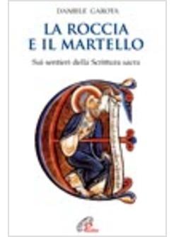 ROCCIA E IL MARTELLO SUI SENTIERI DELLA SCRITTURA SACRA DOMENICA PER DOMENICA.