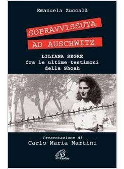 SOPRAVVISSUTA AD AUSCHWITZ LILIANA SEGRE FRA LE ULTIME TESTIMONI DELLA SHOAH