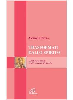 TRASFORMATI DALLO SPIRITO LECTIO DIVINA SULLE LETTERE DI PAOLO