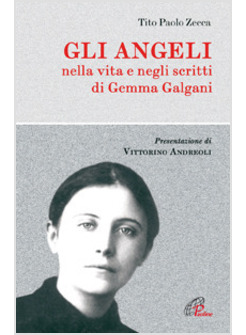 ANGELI NELLA VITA E NEGLI SCRITTI DI GEMMA GALGANI (GLI)