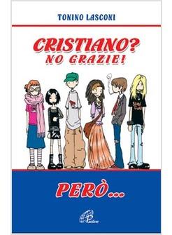CRISTIANO? NO GRAZIE! PERO'..