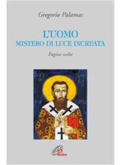 L'UOMO MISTERO DI LUCE INCREATA PAGINE SCELTE