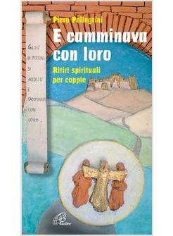 E CAMMINAVA CON LORO RITIRI SPIRITUALI PER COPPIE