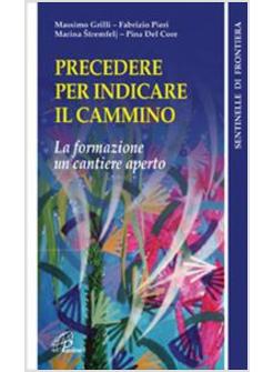 PRECEDERE PER INDICARE IL CAMMINO LA FORMAZIONE PER UN CANTIERE APERTO