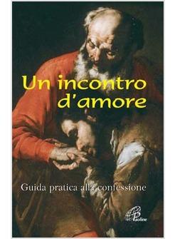 INCONTRO D'AMORE GUIDA PRATICA ALLA CONFESSIONE (UN)