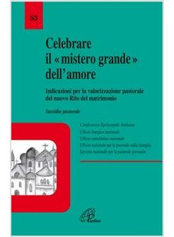 CELEBRARE IL MISTERO GRANDE DELL'AMORE INDICAZIONI PER LA VALORIZZAZIONE DELLA 