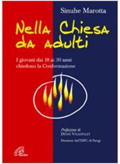 NELLA CHIESA DA ADULTI  I GIOVANI DAI 18 AI 30 ANNI CHIEDONO LA CONFERMAZIONE