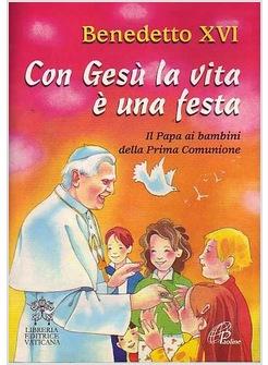 CON GESU' LA VITA E' UNA FESTA IL PAPA AI BAMBINI DELLA PRIMA COMUNIONE